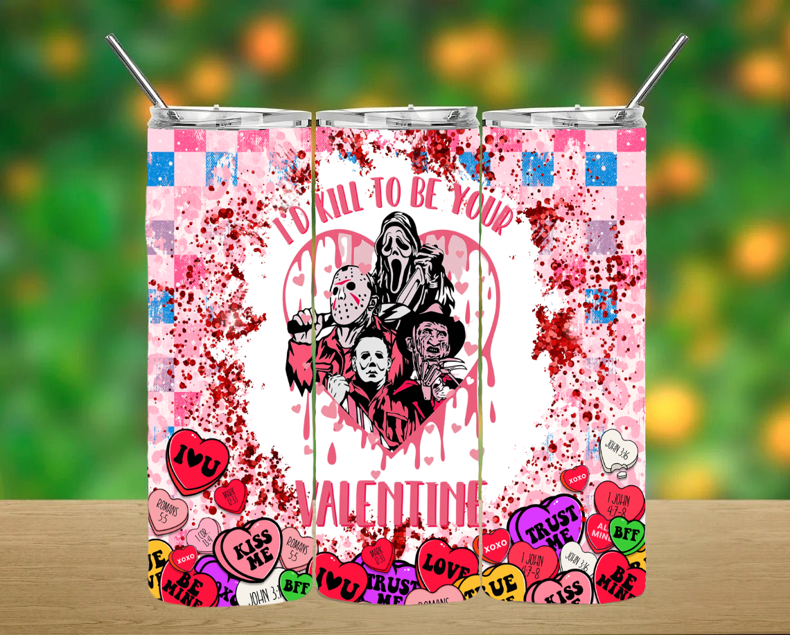 Kill to be your Valentine Tumbler