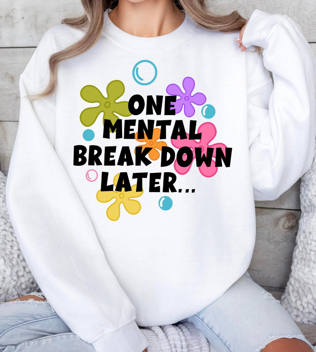 One Mental Break Down Later Sweater