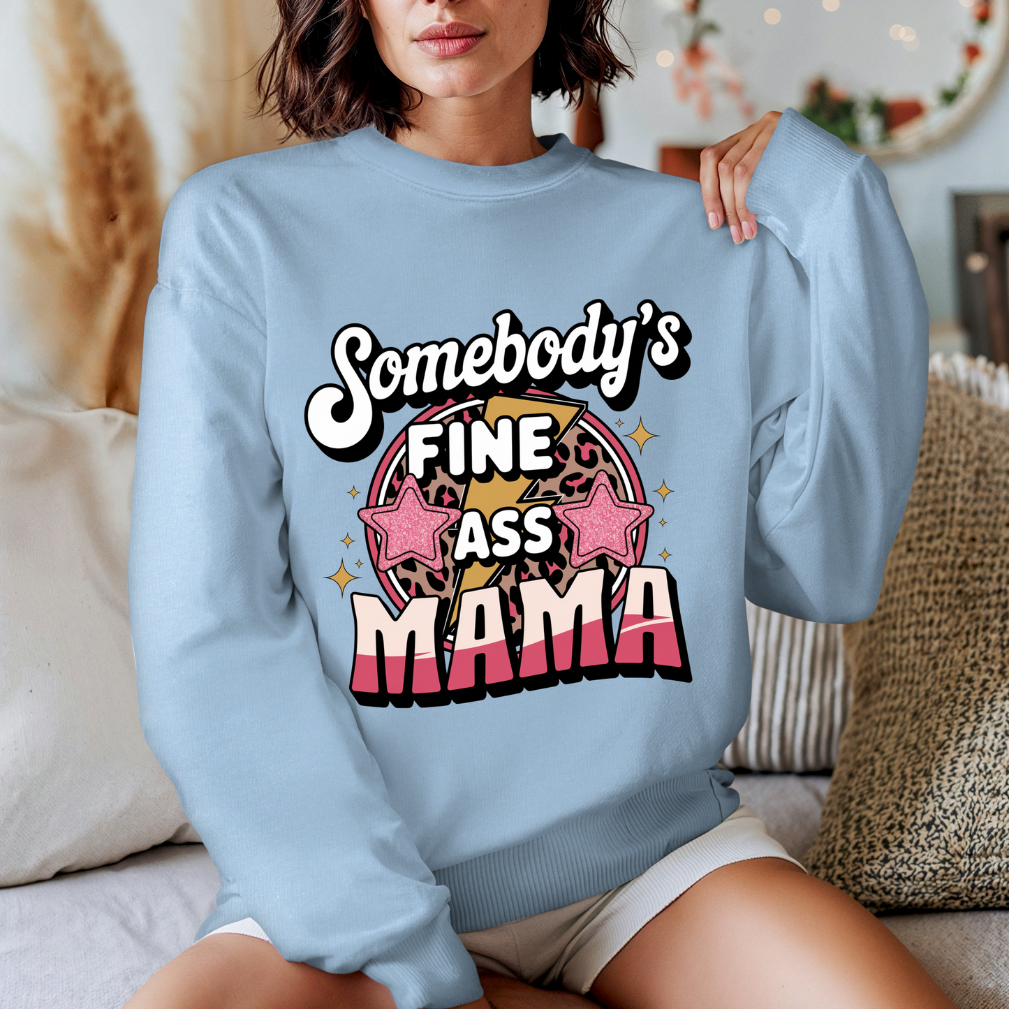 Somebody’s Fine Ass Mama Sweater