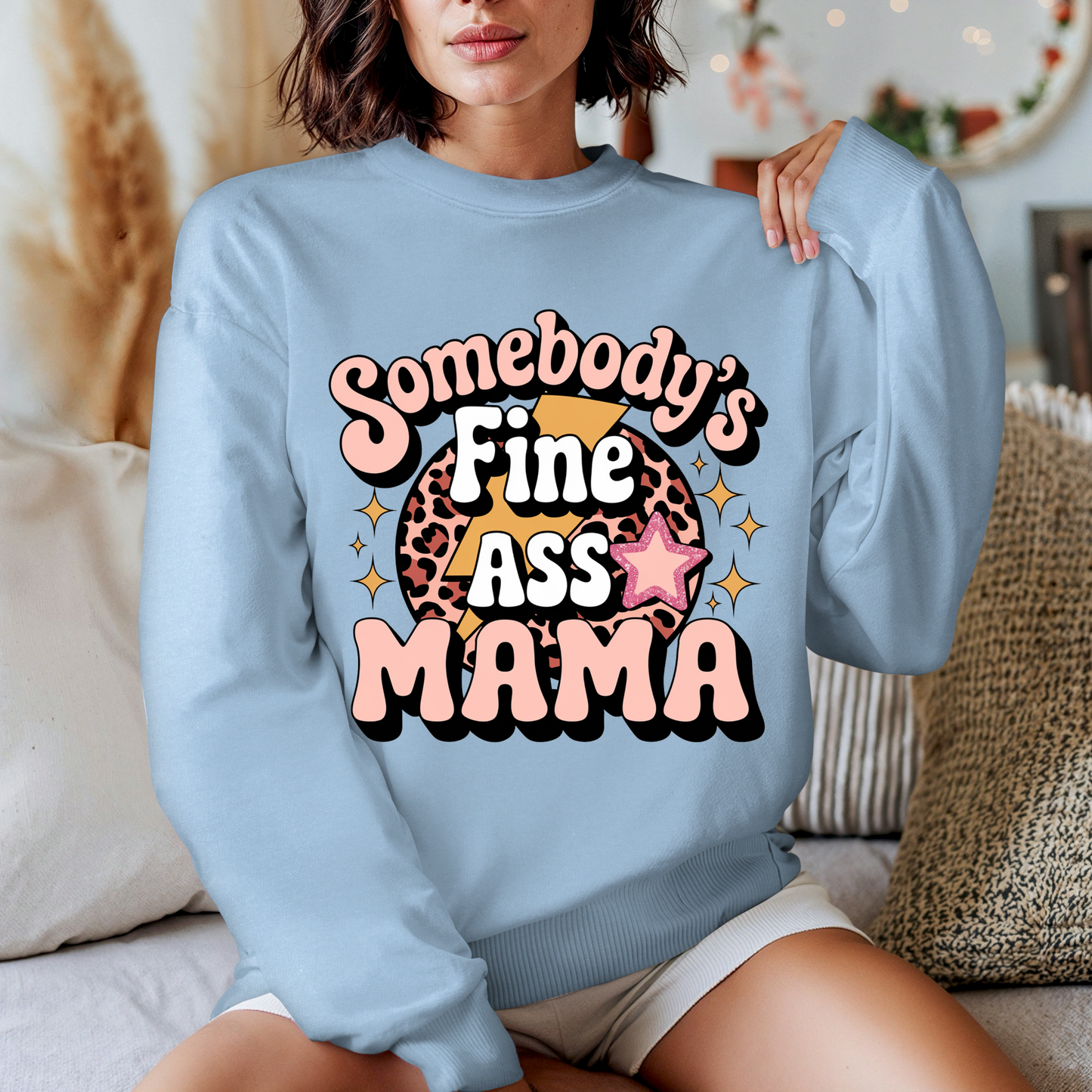 Somebody’s Fine Ass Mama Sweater