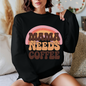 Mama Needs Coffee Sweater