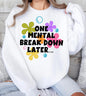 One Mental Break Down Later Sweater