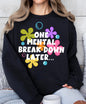 One Mental Break Down Later Sweater