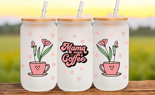 Mama Needs Coffee Glass Cup