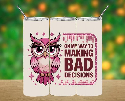 Bad Decisions Tumbler