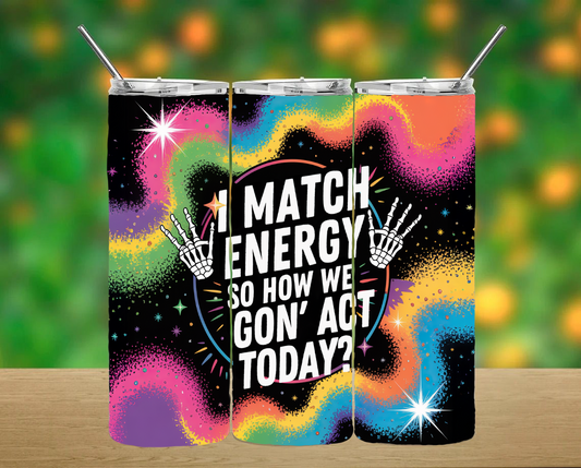 I Match Energy Tumbler